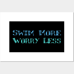 swim more worry less Posters and Art